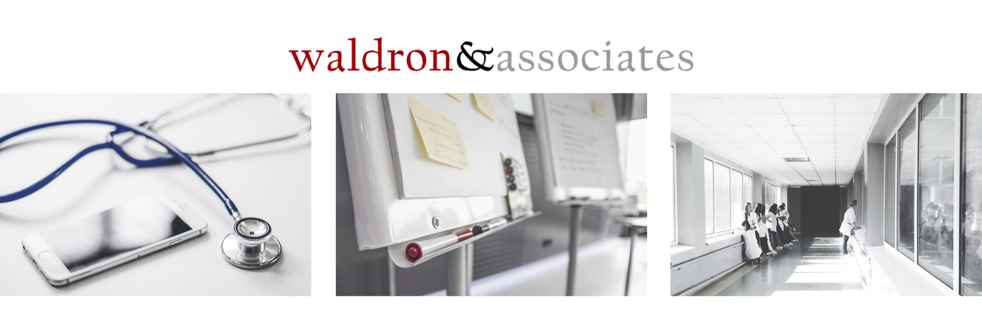 Waldron & Associates. Three Photos - 1. iPhone with stethoscope. - 2. Medical whiteboards with sticky notes. - 3. Hospital hallway with people in lab coats waiting.