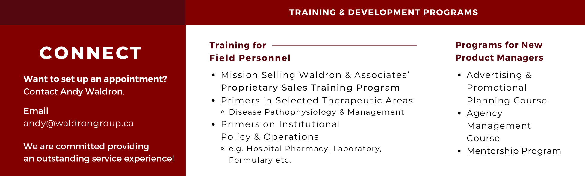 Training & Development Programs. Programs for new product managers. Advertising & promotional planning course, agency management course, mentorship program. Training for Field Personnel. Primers in selected therapeutic areas & on institutional policy, etc